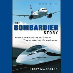 The Bombardier Story by Larry MacDonald audiobook