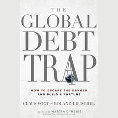 The Global Debt Trap by Martin D. Weiss audiobook