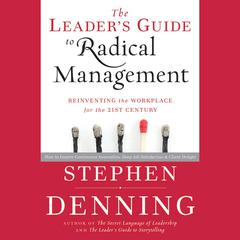 The Leader's Guide to Radical Management by Stephen Denning audiobook