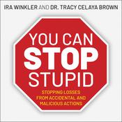You CAN Stop Stupid by  Ira Winkler audiobook