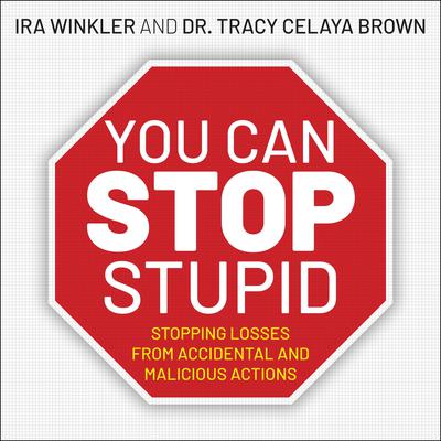 You CAN Stop Stupid by Ira Winkler audiobook