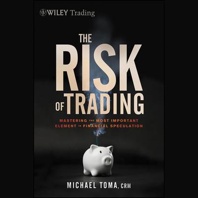 The Risk of Trading by Michael Toma audiobook