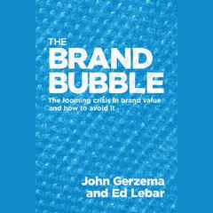 The Brand Bubble by John Gerzema audiobook