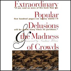 Extraordinary Popular Delusions and the Madness of Crowds and Confusion de Confusiones by Martin S. Fridson audiobook