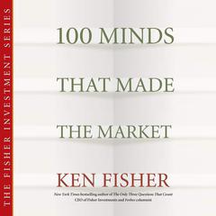 100 Minds That Made the Market by Kenneth L. Fisher audiobook