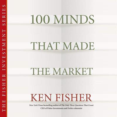100 Minds That Made the Market by Kenneth L. Fisher audiobook