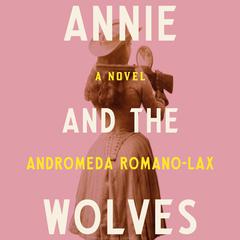 Annie and the Wolves by Andromeda Romano-Lax audiobook