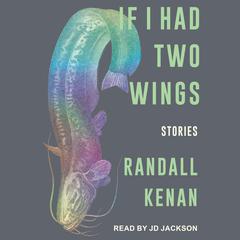 If I Had Two Wings by Randall Kenan audiobook