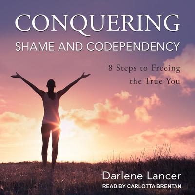 Conquering Shame and Codependency by Darlene Lancer audiobook