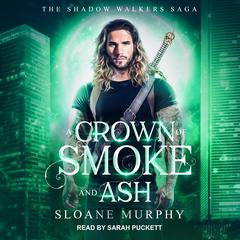 A Crown of Smoke and Ash by Sloane Murphy audiobook