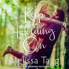Keep Holding On by Melissa Tagg audiobook