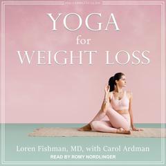 Yoga for Weight Loss by Loren Fishman audiobook