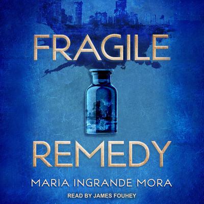 Fragile Remedy by Maria Ingrande Mora audiobook