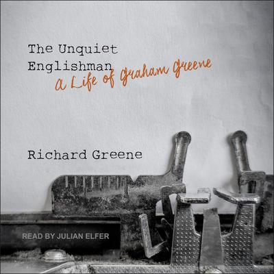 The Unquiet Englishman by Richard Greene audiobook