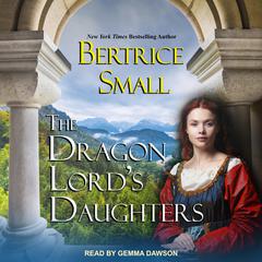 The Dragon Lord's Daughters by Bertrice Small audiobook