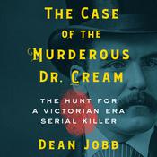 The Case of the Murderous Dr. Cream by  Dean Jobb audiobook