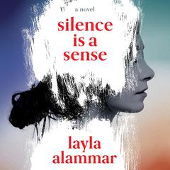 Silence Is a Sense by Layla AlAmmar audiobook