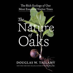 The Nature of Oaks by Douglas W. Tallamy audiobook