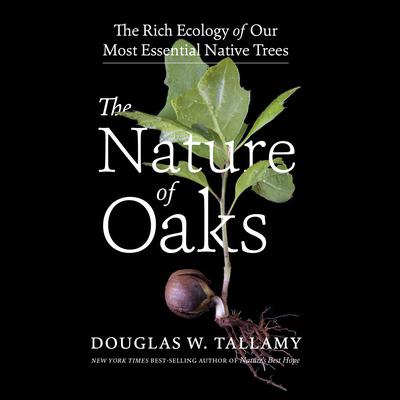 The Nature of Oaks by Douglas W. Tallamy audiobook
