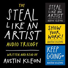 The Steal Like an Artist Audio Trilogy by Austin Kleon audiobook