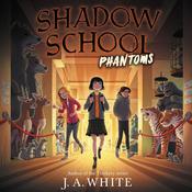 Shadow School #3: Phantoms by  J. A. White audiobook