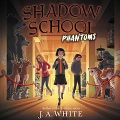 Shadow School #3: Phantoms by J. A. White audiobook