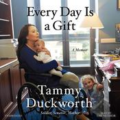 Every Day Is a Gift by  Tammy Duckworth audiobook