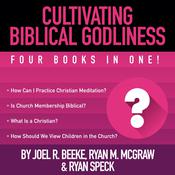 Cultivating Biblical Godliness by  Ryan Speck audiobook