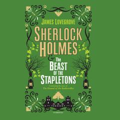 Sherlock Holmes and the Beast of the Stapletons by James Lovegrove audiobook