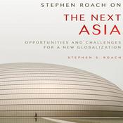 Stephen Roach on the Next Asia by  Stephen S. Roach audiobook