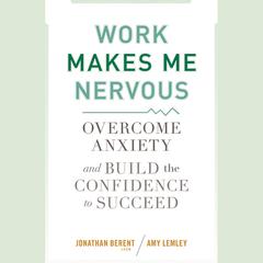 Work Makes Me Nervous by Jonathan Berent audiobook
