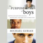 The Purpose of Boys by  Michael Gurian audiobook
