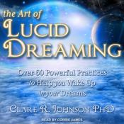The Art of Lucid Dreaming by  Clare R. Johnson PhD audiobook