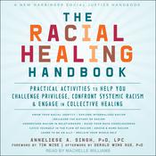 The Racial Healing Handbook by  Anneliese A.  Singh PhD, LPC audiobook