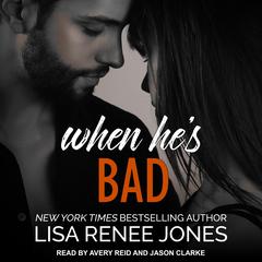 When He's Bad by Lisa Renee Jones audiobook