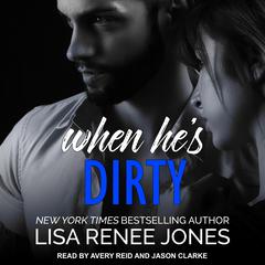 When He's Dirty by Lisa Renee Jones audiobook