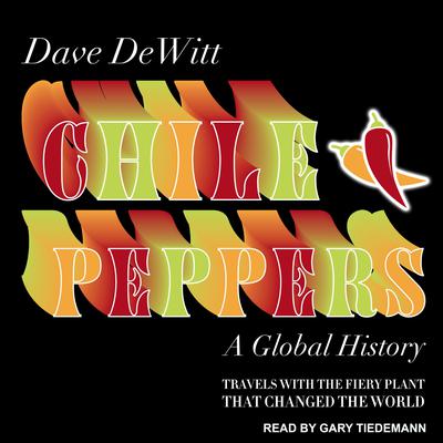 Chile Peppers by Dave DeWitt audiobook