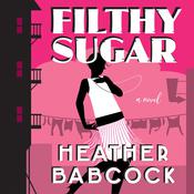 Filthy Sugar by  Heather Babcock audiobook