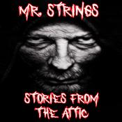 Mr. Strings: A Short Scary Story (Horror Story) by  Stories From The Attic audiobook