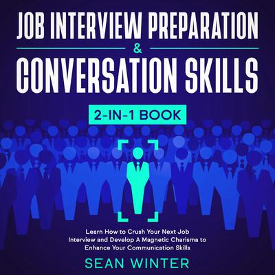 Job Interview Preparation and Conversation Skills: 2-in-1 Book by Sean Winter audiobook