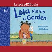 Lola Plants a Garden by  Anna McQuinn audiobook