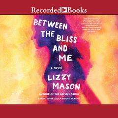 Between the Bliss and Me by Lizzy Mason audiobook