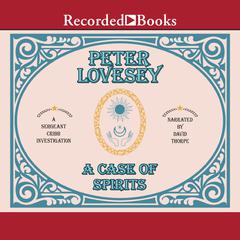 A Case of Spirits by Peter Lovesey audiobook