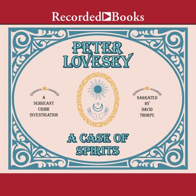 A Case of Spirits by Peter Lovesey audiobook