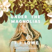 Under the Magnolias by  T.I. Lowe audiobook