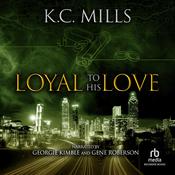 Loyal to His Love by  K. Charelle audiobook