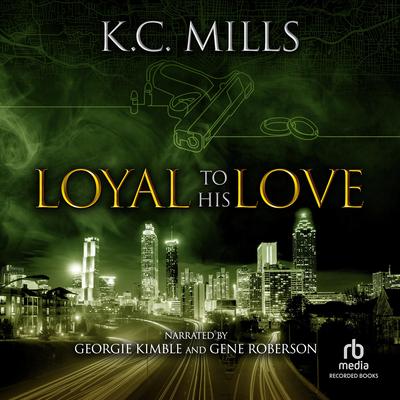 Loyal to His Love by K. C. Mills audiobook