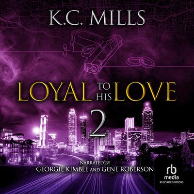 Loyal to His Love 2 by K. Charelle audiobook