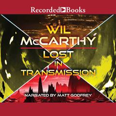 Lost in Transmission by Wil McCarthy audiobook