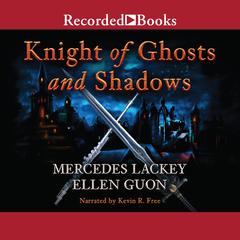 Knight of Ghosts and Shadows by Mercedes Lackey audiobook